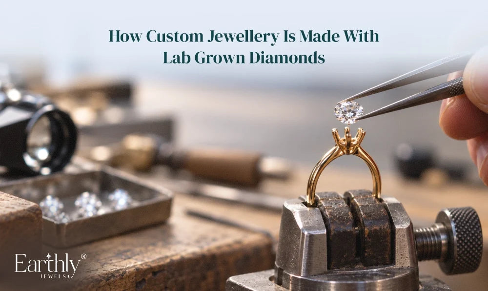 Custom Jewellery with Lab Grown Diamonds | Earthly Jewels