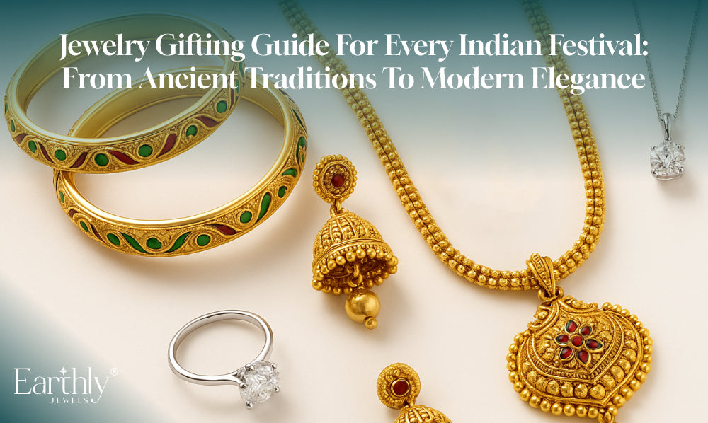 Jewelry Gifting Guide for Every Indian Festival: From Ancient Traditions to Modern Elegance