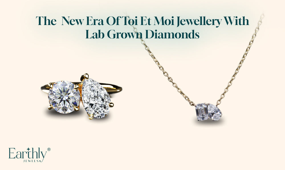Era of Toi et Moi Jewellery with Lab Grown Diamonds