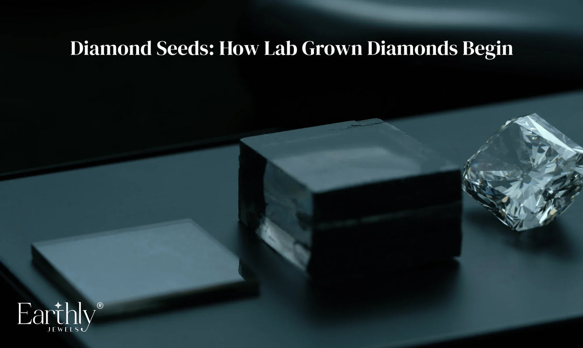 Diamond Seeds: How Lab Grown Diamonds Begin | Earthly jewels