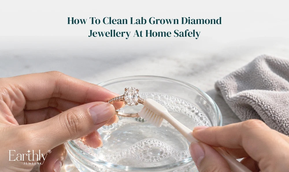 How to Clean Lab Grown Diamond Jewellery At Home Safely |  Earthly Jewels