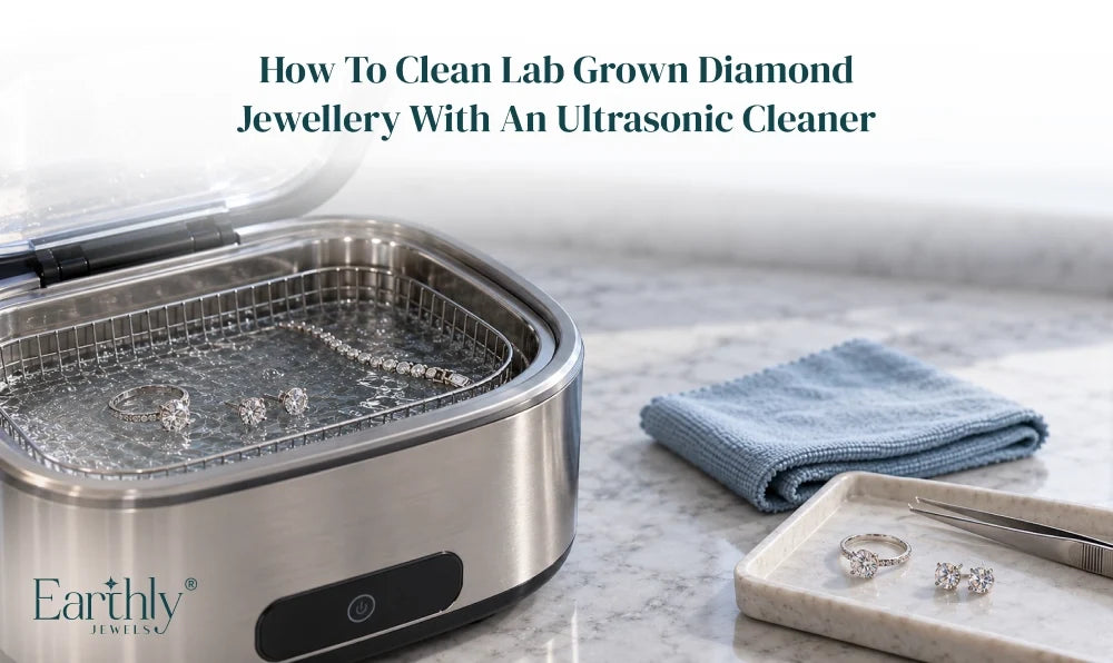 How to Clean Lab Grown Diamond Jewellery With An Ultrasonic Cleaner | Earthly Jewels