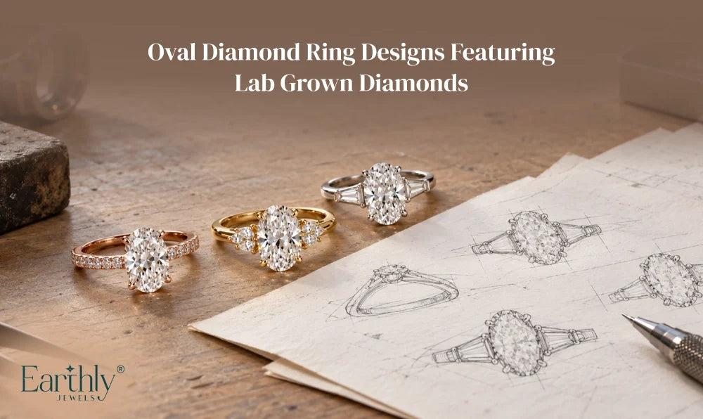 Oval Diamond Ring Designs Featuring Lab Grown Diamonds - Earthly Jewels