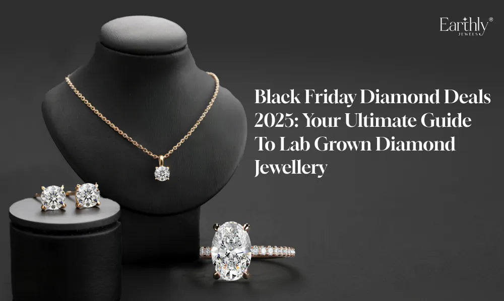 Black Friday Diamond Deals 2025: Your Ultimate Guide to Lab Grown Diamond Jewellery