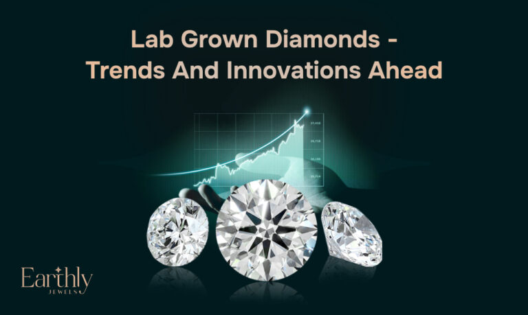 The Future of Sparkle: Innovation and Trends in Lab Grown Diamonds | Earthly Jewels